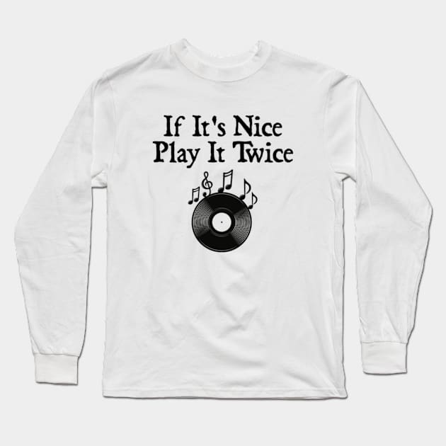 If it's nice Play it twice Long Sleeve T-Shirt by  hal mafhoum?